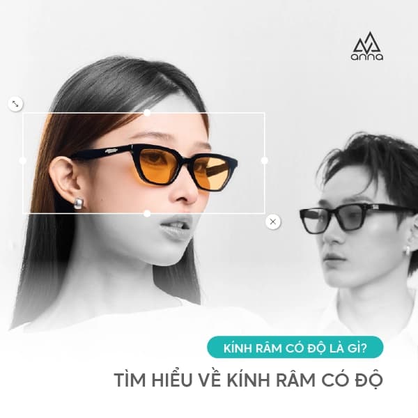 KÍNH RÂM CÓ ĐỘ LÀ GÌ? TÌM HIỂU VỀ KÍNH RÂM CÓ ĐỘ