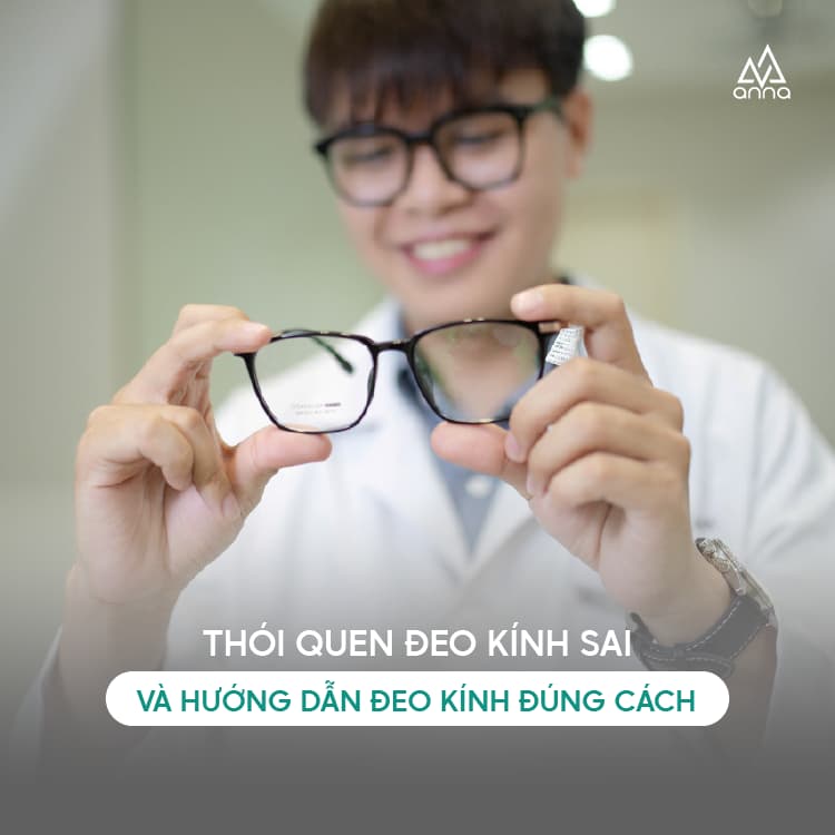 Thói Quen Đeo Kính Sai và Hướng Dẫn Đeo Kính Đúng Cách.