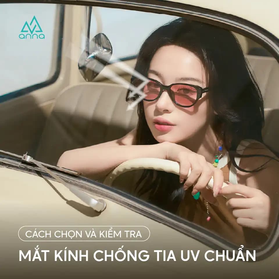 Cách Chọn và Kiểm Tra Mắt Kính Chống Tia UV Chuẩn