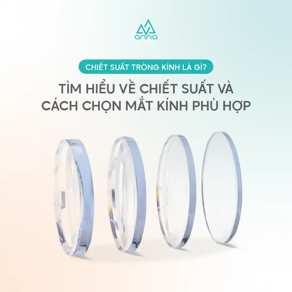 Chiết suất tròng kính là gì? Tìm hiểu về chiết suất và cách chọn mắt kính phù hợp