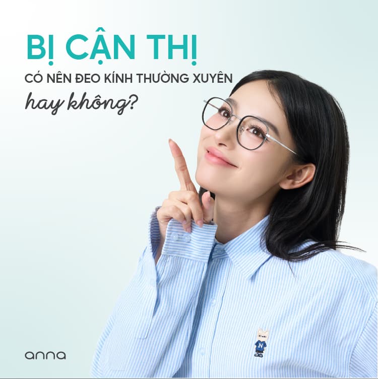 Bị cận thị có nên đeo kính thường xuyên hay không?