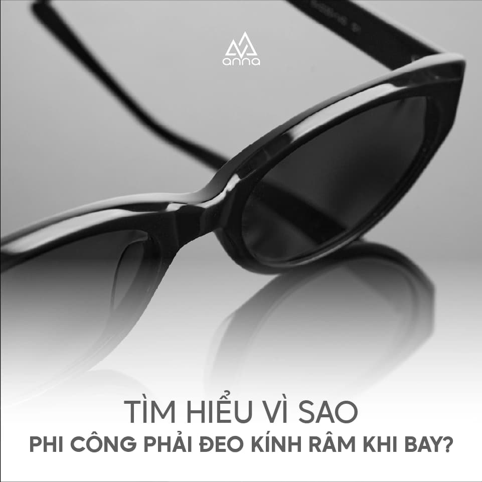 Tìm hiểu vì sao phi công phải đeo kính râm khi bay?