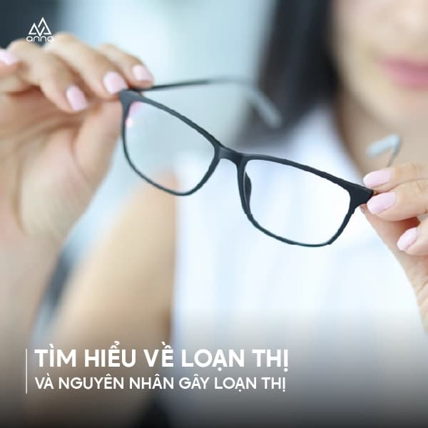 Tìm hiểu về loạn thị và nguyên nhân gây loạn thị