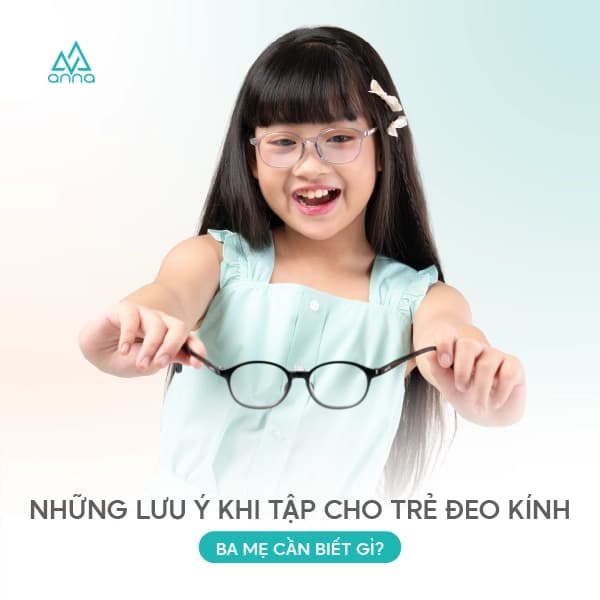 Những lưu ý khi tập cho trẻ đeo kính: Ba mẹ cần biết gì?
