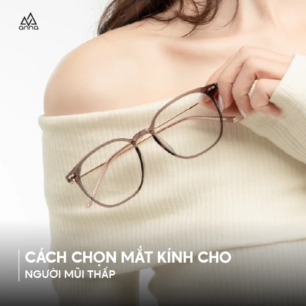 Cách Chọn Mắt Kính Cho Người Mũi Thấp